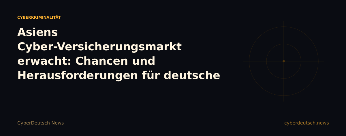 Asiens Cyber-Versicherungsmarkt erwacht: Chancen und Herausforderungen für deutsche Unternehmen