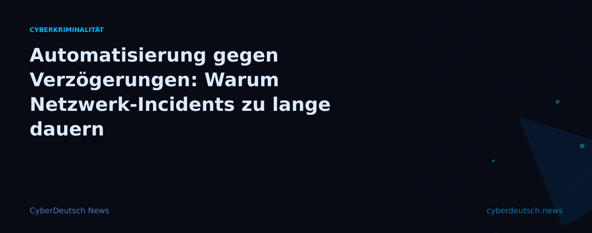 Automatisierung gegen Verzögerungen: Warum Netzwerk-Incidents zu lange dauern