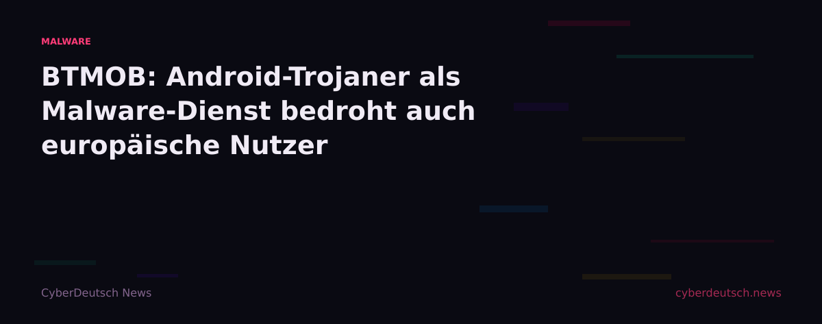 BTMOB: Android-Trojaner als Malware-Dienst bedroht auch europäische Nutzer