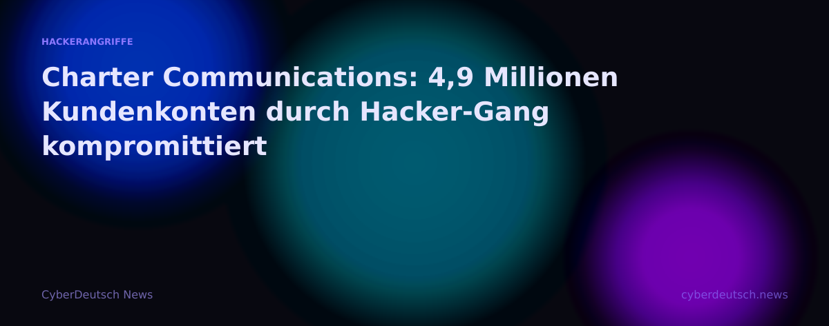 Charter Communications: 4,9 Millionen Kundenkonten durch Hacker-Gang kompromittiert