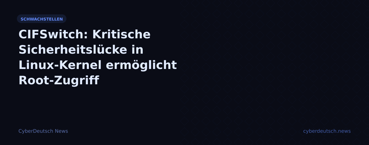 CIFSwitch: Kritische Sicherheitslücke in Linux-Kernel ermöglicht Root-Zugriff