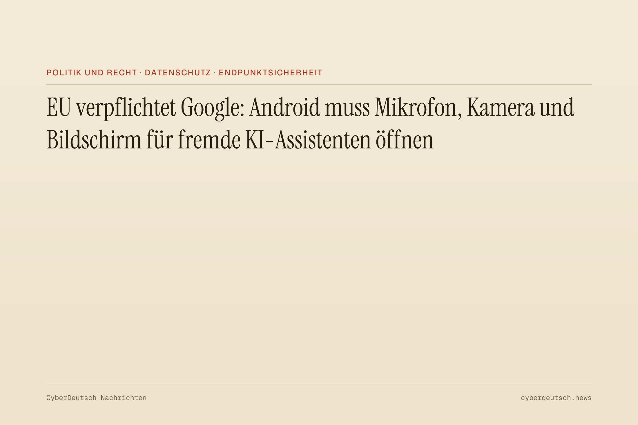 EU verpflichtet Google: Android muss Mikrofon, Kamera und Bildschirm für fremde KI-Assistenten öffnen