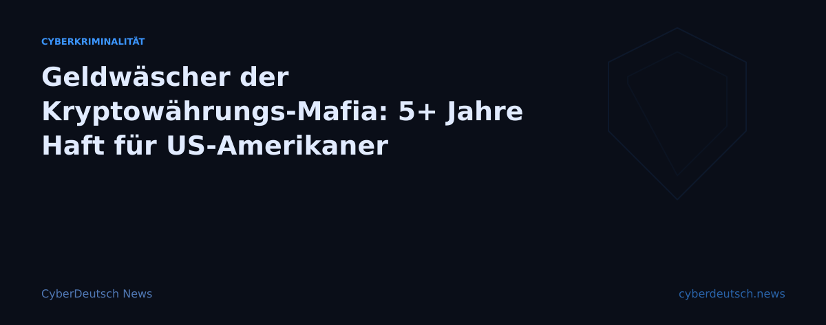 Geldwäscher der Kryptowährungs-Mafia: 5+ Jahre Haft für US-Amerikaner