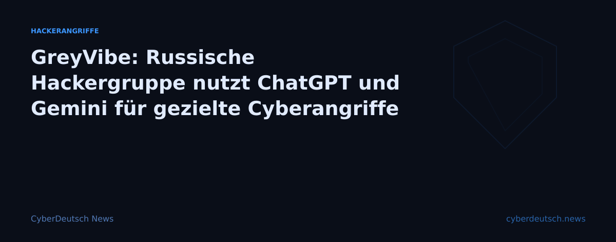 GreyVibe: Russische Hackergruppe nutzt ChatGPT und Gemini für gezielte Cyberangriffe