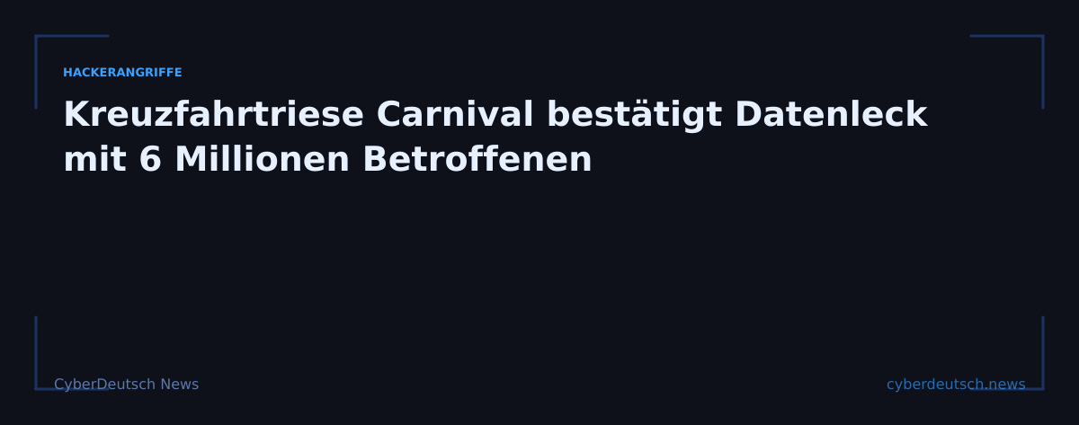 Kreuzfahrtriese Carnival bestätigt Datenleck mit 6 Millionen Betroffenen