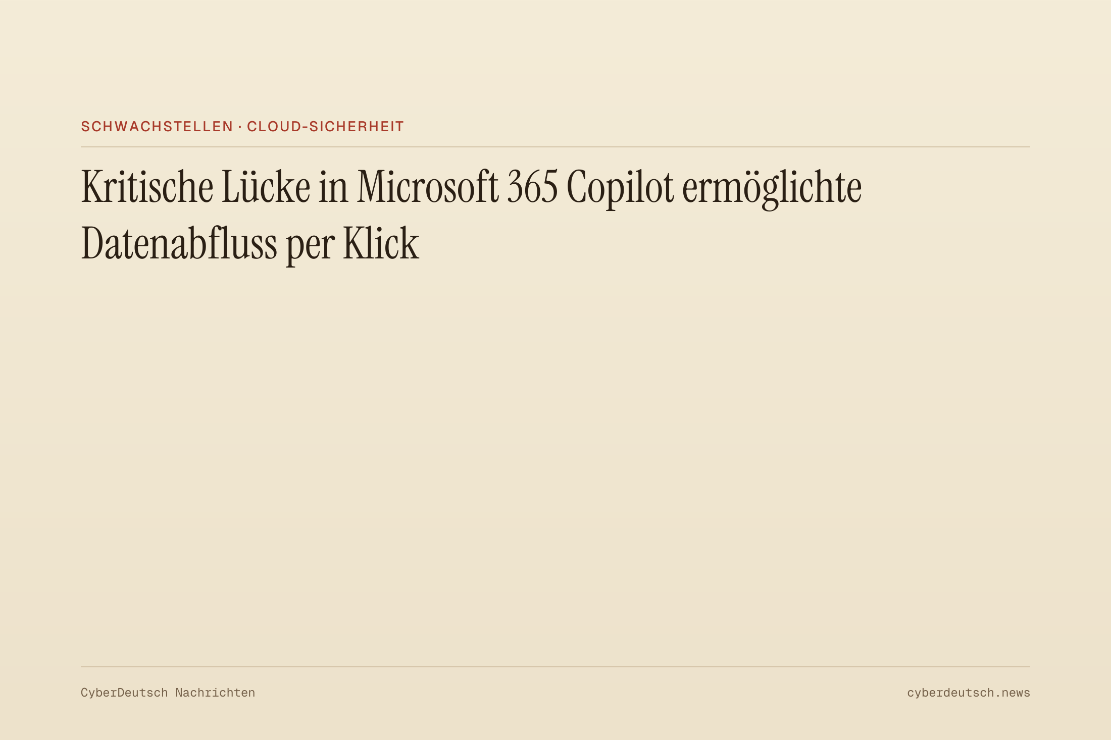 Kritische Lücke in Microsoft 365 Copilot ermöglichte Datenabfluss per Klick