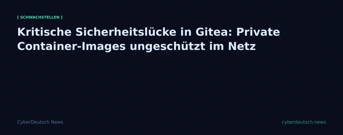 Kritische Sicherheitslücke in Gitea: Private Container-Images ungeschützt im Netz