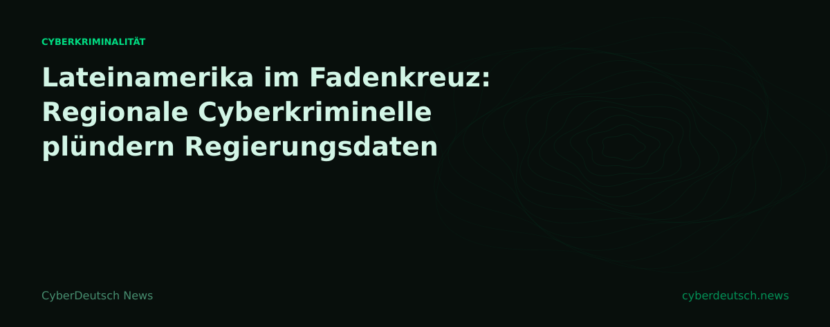 Lateinamerika im Fadenkreuz: Regionale Cyberkriminelle plündern Regierungsdaten