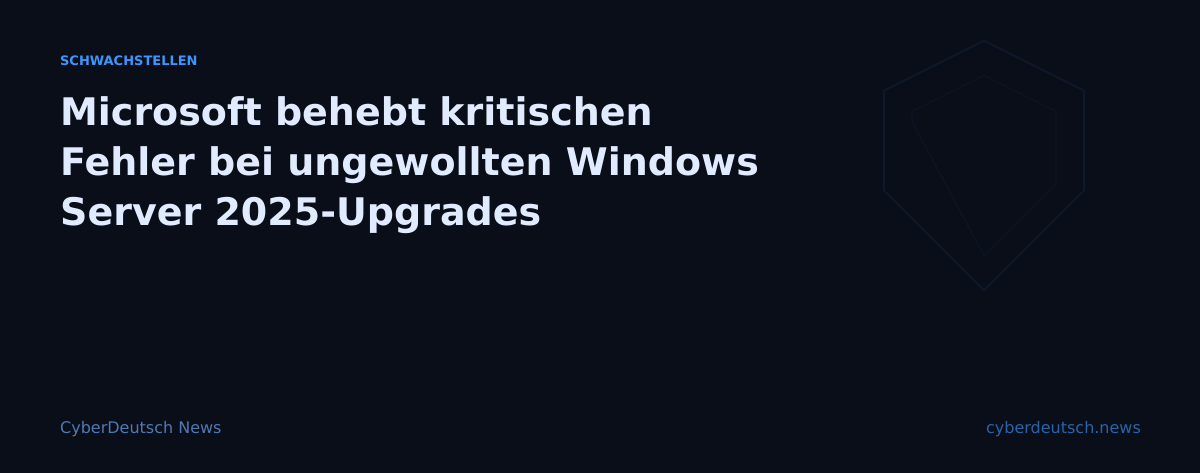 Microsoft behebt kritischen Fehler bei ungewollten Windows Server 2025-Upgrades