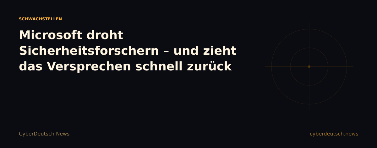 Microsoft droht Sicherheitsforschern – und zieht das Versprechen schnell zurück