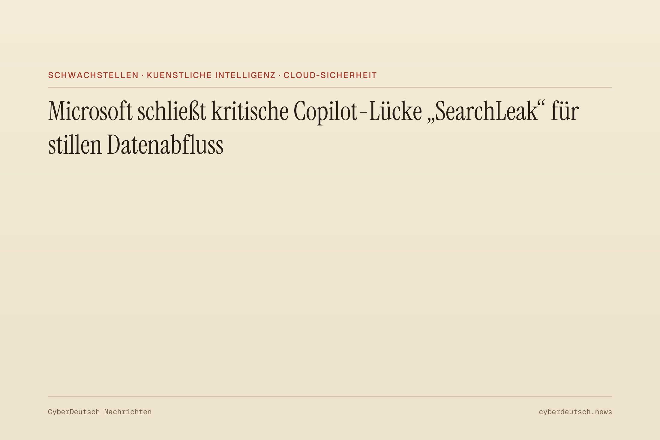 Microsoft schließt kritische Copilot-Lücke „SearchLeak“ für stillen Datenabfluss