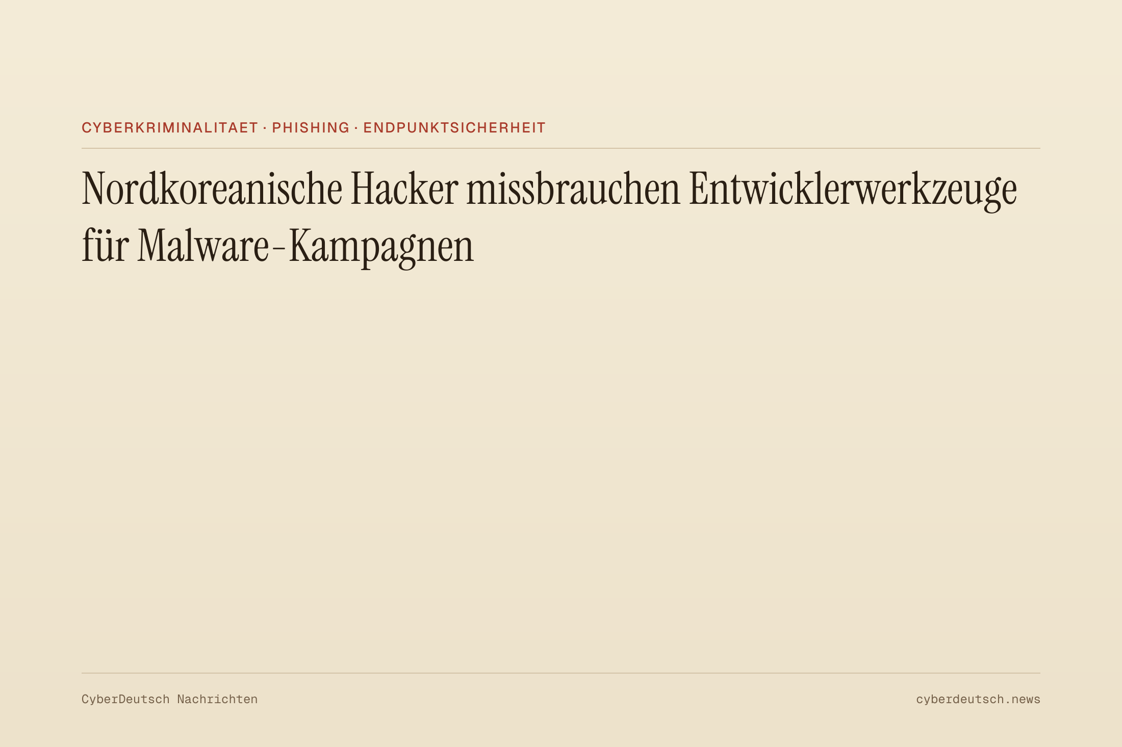 Nordkoreanische Hacker missbrauchen Entwicklerwerkzeuge für Malware-Kampagnen