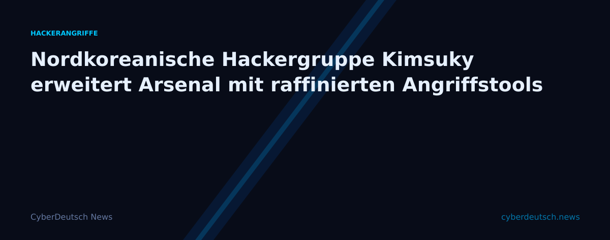 Nordkoreanische Hackergruppe Kimsuky erweitert Arsenal mit raffinierten Angriffstools