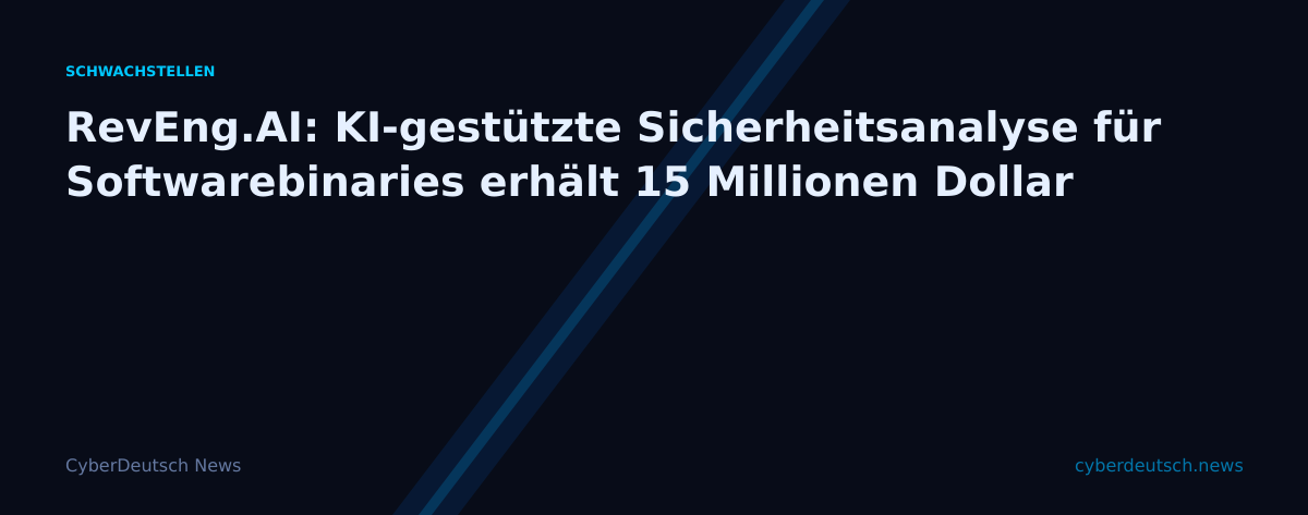 RevEng.AI: KI-gestützte Sicherheitsanalyse für Softwarebinaries erhält 15 Millionen Dollar