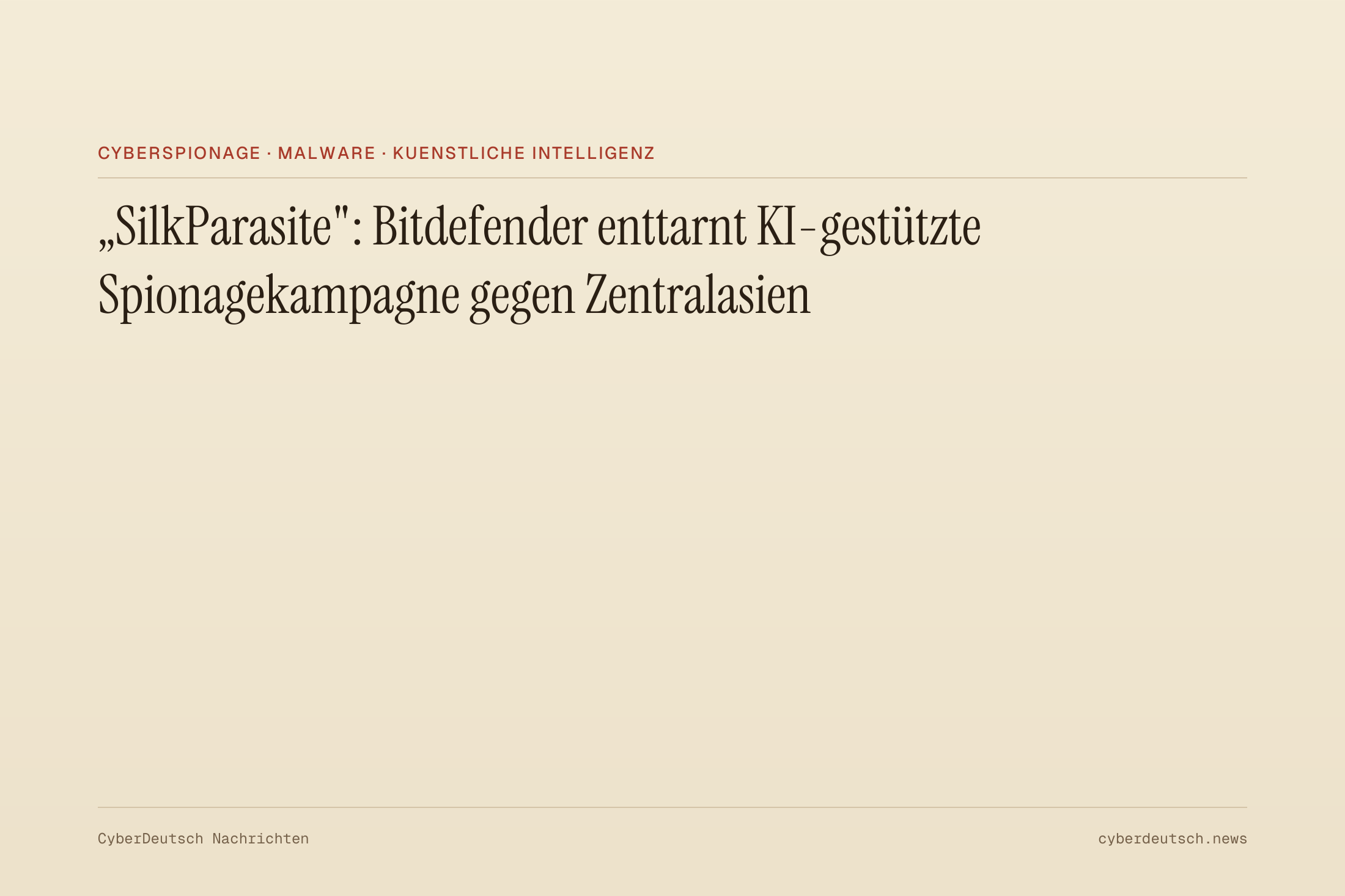 „SilkParasite": Bitdefender enttarnt KI-gestützte Spionagekampagne gegen Zentralasien