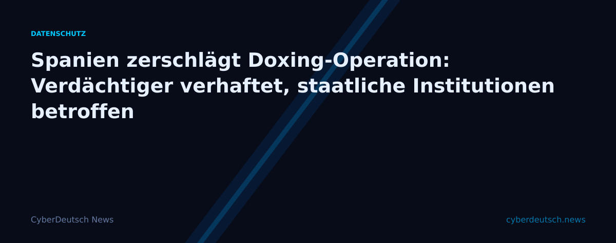 Spanien zerschlägt Doxing-Operation: Verdächtiger verhaftet, staatliche Institutionen betroffen
