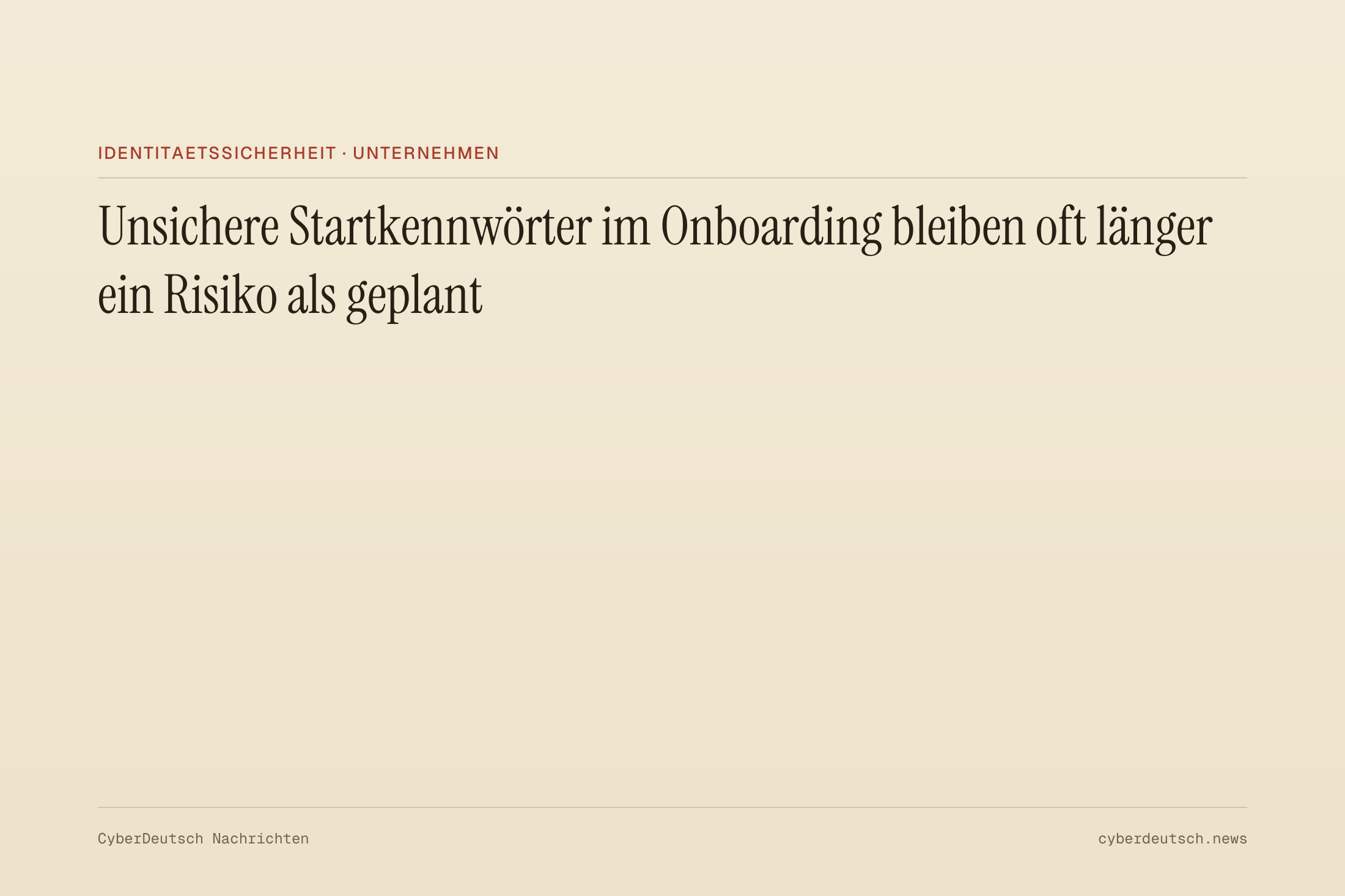 Unsichere Startkennwörter im Onboarding bleiben oft länger ein Risiko als geplant
