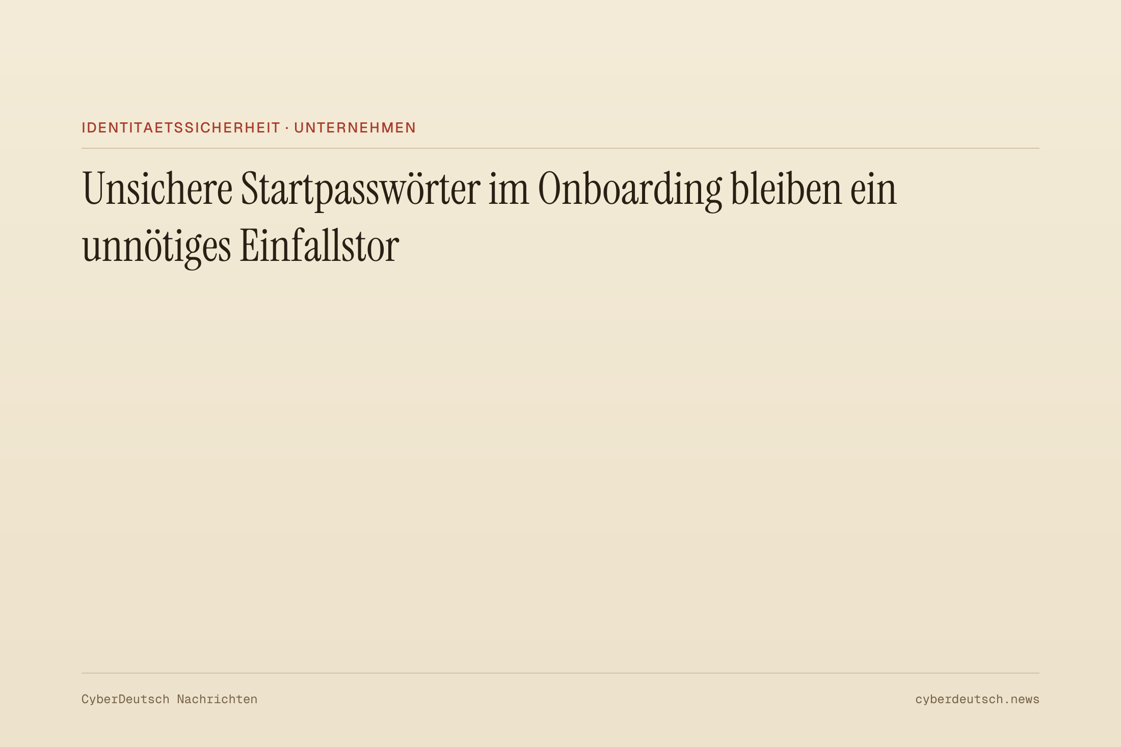Unsichere Startpasswörter im Onboarding bleiben ein unnötiges Einfallstor